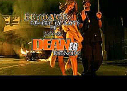 Видеоклип Beyonce ft Jay Z Crazy In Love (Dean-E-G Deep House Remix)