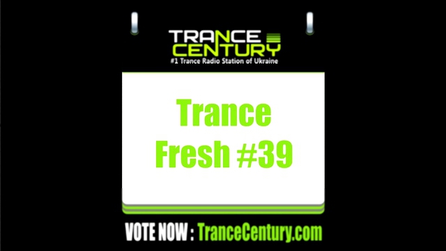 Видеоклип Trance Century Radio - Trance Fresh #39