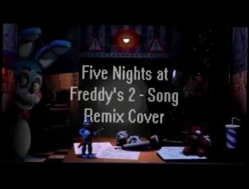 Видеоклип Five Nights at Freddy's 2 Song - Remix Cover [Sayonara Maxwell] vs. [Mia & Rissy]