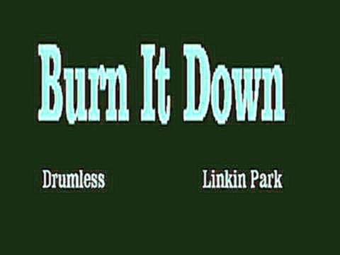 Видеоклип Linkin Park - Burn It Down (drumless)