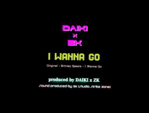 Видеоклип Britney Spears - I Wanna Go [DAIKI x ZK Remix] (cover)