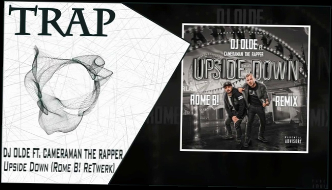 Видеоклип [Trap] DJ Olde ft. Cameraman The Rapper - Upside Down (Rome B! ReTwerk)