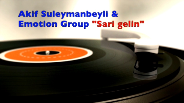 Akif Suleymanbeyli & Emotion Group "Sari Gelin"