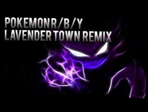 Видеоклип Pokemon R/B/Y - Lavender Town Theme (Techno Remix)