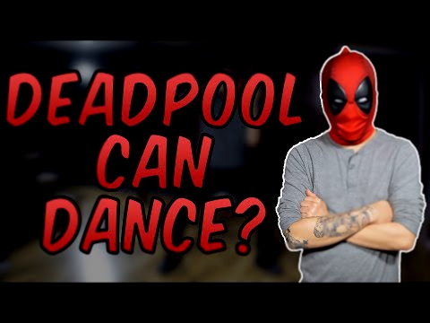 DEADPOOL CAN DANCE?
