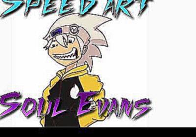 Видеоклип Soul Evans-Soul Eater Speed Art
