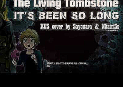 Видеоклип The Living Tombstone   It's Been So Long RUS Cover by Sayonara & MiatriSs