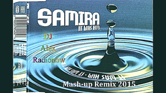 Видеоклип DJ Alex Radionow - Samira - It Was Him (Mash-up Remix 2015)