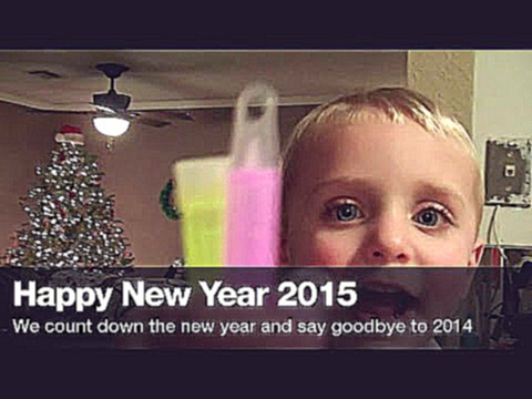 Видеоклип Happy New Year 2015 from Chuck, Skye, and the Scroggs Kids