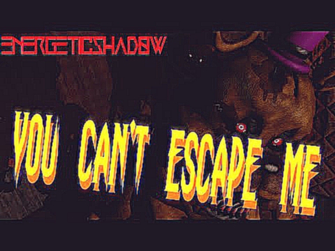 Видеоклип [SFM FNAF 4 SONG] You Can't Escape Me