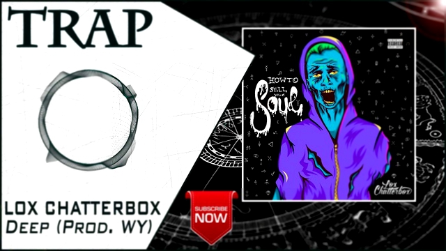 Видеоклип Lox Chatterbox - Deep (Prod. WY) | New Trap Music 2016 |