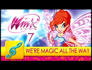 Видеоклип Winx Club song  We're magic all the way !!! :) ♪♫♥