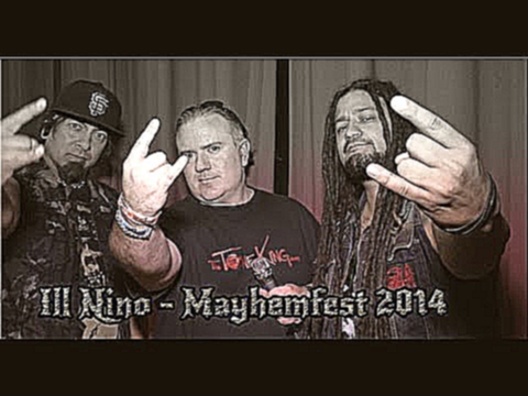 Видеоклип Ill Nino Interview - Mayhemfest 2014 - The Fans, New LP, Gear & More!