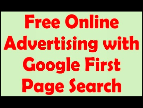 Free Online Advertising with Google First Page Search