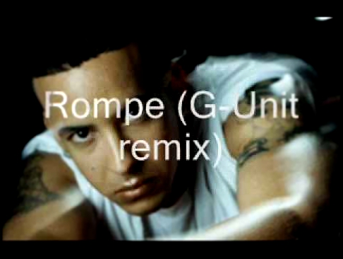 Видеоклип Daddy yankee - Rompe ft Loyed Banks (G-unit remix)