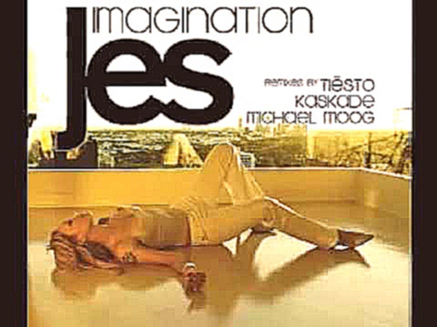 Видеоклип Jes - Imagination (Tiesto Radio Edit).FLV