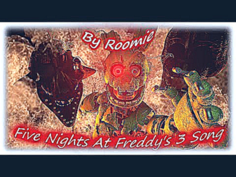 Видеоклип [Sfm/Fnaf] Five Nights at Freddy's 3 song (by Roomie)